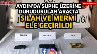 Aydın'da şüphe üzerine durdurulan araçta silah ve mermi ele geçirildi