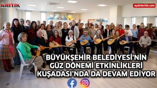 BÜYÜKŞEHİR BELEDİYESİ'NİN GÜZ DÖNEMİ ETKİNLİKLERİ KUŞADASI’NDA DA DEVAM EDİYOR