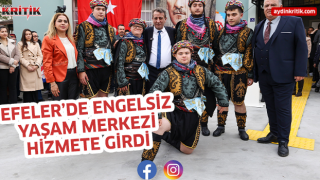 EFELER'DE ENGELSİZ YAŞAM MERKEZİ HİZMETE GİRDİ