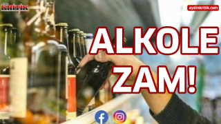 Alkole zam!