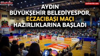 AYDIN BÜYÜKŞEHİR BELEDİYESPOR, ECZACIBAŞI MAÇI HAZIRLIKLARINA BAŞLADI