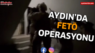 Aydın'da fetö operasyonu