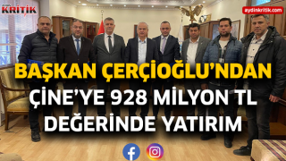 BAŞKAN ÇERÇİOĞLU’NDAN ÇİNE’YE 928 MİLYON TL DEĞERİNDE YATIRIM