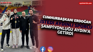 Cumhurbaşkanı Erdoğan istedi, Aydınlı sporcu Köseoğlu Şampiyonluğu Aydın'a getirdi