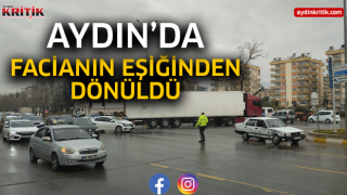 Aydın'da facianın eşiğinden dönüldü