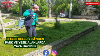 EFELER BELEDİYESİ'NDEN PARK VE YEŞİL ALANLARDA YAZA HAZIRLIK