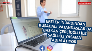 EFELER’İN ARDINDAN KUŞADALI VATANDAŞLAR DA BAŞKAN ÇERÇİOĞLU İLE SAĞLIKLI YAŞAMA ADIM ATIYOR