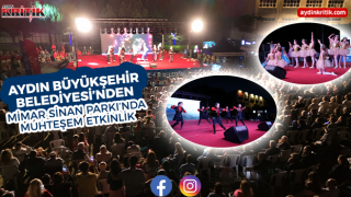 AYDIN BÜYÜKŞEHİR BELEDİYESİ’NDEN MİMAR SİNAN PARKI’NDA MUHTEŞEM ETKİNLİK