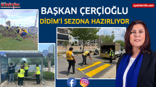 BAŞKAN ÇERÇİOĞLU DİDİM'İ SEZONA HAZIRLIYOR