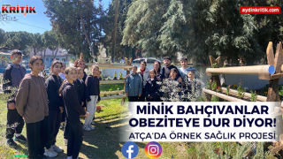 Minik Bahçıvanlar Obeziteye Dur Diyor! Atça’da Örnek Sağlık Projesi