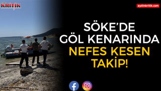 SÖKE’DE GÖL KENARINDA NEFES KESEN TAKİP!