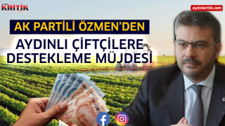 AK Partili Özmen’den Aydınlı Çiftçilere Destekleme Müjdesi