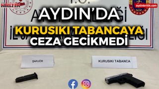 Aydın'da kurusıkı tabancaya ceza gecikmedi