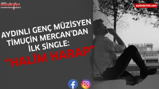 Aydınlı Genç Müzisyen Timuçin Mercan’dan İlk Single: “Halim Harap”