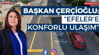 Başkan Çerçioğlu: “Efeler’e Konforlu Ulaşım”