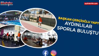 Başkan Çerçioğlu Yaptı, Aydınlılar Sporla Buluştu