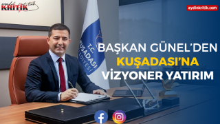 Başkan Günel’den Kuşadası’na vizyoner yatırım