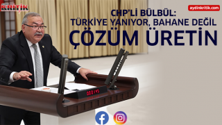 CHP’li Bülbül: “Türkiye Yanıyor, Bahane Değil Çözüm Üretin”