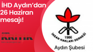 İHD Aydın’dan 26 Haziran mesajı!“İşkencesiz Bir Dünya Mümkün”