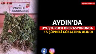 Aydın’da Uyuşturucu Operasyonunda 15 Şüpheli Gözaltına Alındı