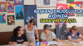 Başkan Çerçioğlu’yla Aydın’da Sanat Her Yaşta