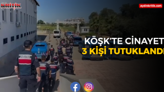 Köşk’te Cinayet: 3 Kişi Tutuklandı