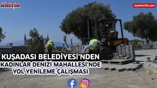 Kuşadası Belediyesi’nden Kadınlar Denizi Mahallesi’nde Yol Yenileme Çalışması