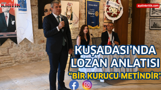 Kuşadası’nda Lozan Anlatısı: “Bir Kurucu Metindir”