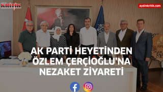 AK Parti Heyetinden Özlem Çerçioğlu’na Nezaket Ziyareti