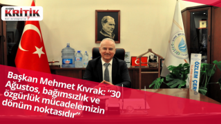 Başkan Mehmet Kıvrak: “30 Ağustos, bağımsızlık ve özgürlük mücadelemizin dönüm noktasıdır”