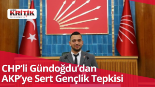 CHP’li Gündoğdu’dan AKP’ye Sert Gençlik Tepkisi