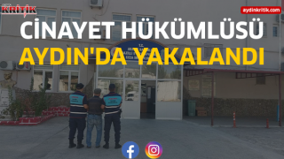 Cinayet Hükümlüsü Aydın'da yakalandı