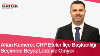 Altan Kemercı, CHP Efeler İlçe Başkanlığı Seçimine Beyaz Listeyle Giriyor