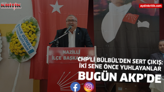 CHP’li Bülbül’den sert çıkış: “İki sene önce yuhlayanlar bugün AKP’de”