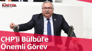 CHP’li Bülbül’e önemli görev