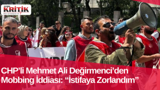 CHP’li Mehmet Ali Değirmenci’den Mobbing İddiası: “İstifaya Zorlandım”