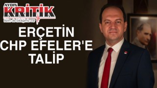 Erçetin, CHP Efeler’e talip