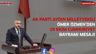 AK PARTİ AYDIN MİLLETVEKİLİ ÖMER ÖZMEN’DEN 29 EKİM CUMHURİYET BAYRAMI MESAJI