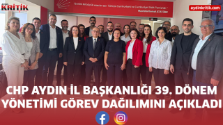 CHP AYDIN İL BAŞKANLIĞI 39. DÖNEM YÖNETİMİ GÖREV DAĞILIMINI AÇIKLADI