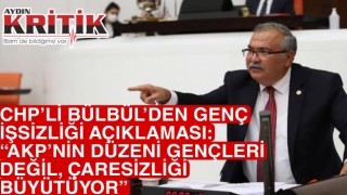 CHP’Lİ BÜLBÜL’DEN GENÇ İŞSİZLİĞİ AÇIKLAMASI: “AKP’NİN DÜZENİ GENÇLERİ DEĞİL, ÇARESİZLİĞİ BÜYÜTÜYOR”