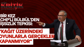 CHP’Lİ BÜLBÜL’DEN İŞSİZLİK TEPKİSİ: “KAĞIT ÜZERİNDEKİ OYUNLARLA GERÇEKLER KAPANMIYOR”