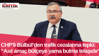 CHP’li Bülbül’den trafik cezalarına tepki: “Asıl amaç bütçeye yama bulma telaşıdır”