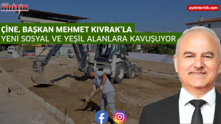 Çine, Başkan Mehmet Kıvrak’la yeni sosyal ve yeşil alanlara kavuşuyor