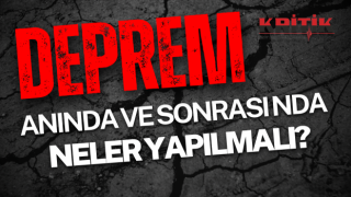 Deprem anında ve sonrasında neler yapılmalı?