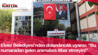 Efeler Belediyesi’nden dolandırıcılık uyarısı: “Bu numaradan gelen aramalara itibar etmeyin!”