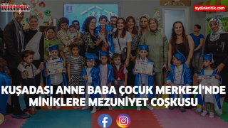 Kuşadası Anne Baba Çocuk Merkezi’nde Miniklere Mezuniyet Coşkusu