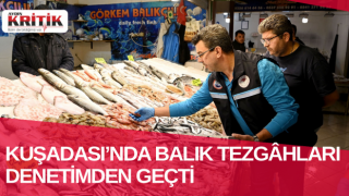 KUŞADASI’NDA BALIK TEZGÂHLARI DENETİMDEN GEÇTİ