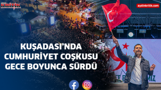 KUŞADASI’NDA CUMHURİYET COŞKUSU GECE BOYUNCA SÜRDÜ