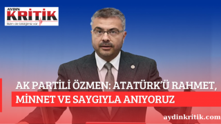 AK PARTİLİ ÖZMEN: ATATÜRK’Ü RAHMET, MİNNET VE SAYGIYLA ANIYORUZ