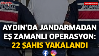 Aydın’da Jandarmadan Eş Zamanlı Operasyon: 22 Şahıs Yakalandı